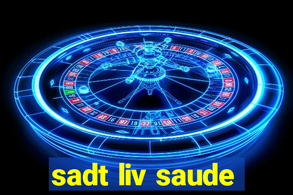 sadt liv saude